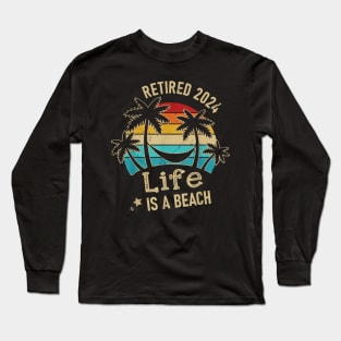 Retired 2024 Life Is A Beach Summer Long Sleeve T-Shirt